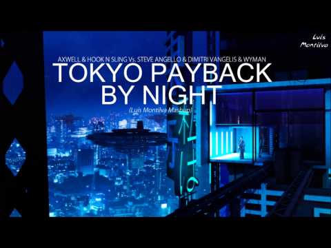 Axwell Vs. Steve Angello & Dimitri Vangelis & Wyman - Tokyo Payback By Night (Luis Montilva Mashup)