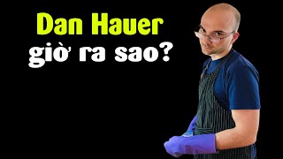 Sau khi bị tẩy chay, Dan Hauer giờ ra sao?