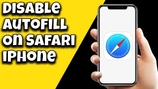 How To Disable AutoFill On Safari iPhone