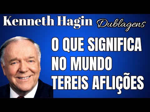 KENNETH HAGIN 🔥🔥🔥 - WHAT DOES IT MEAN IN THE WORLD I WILL HAVE AFFLICTIONS? Dubbed in Portuguese.