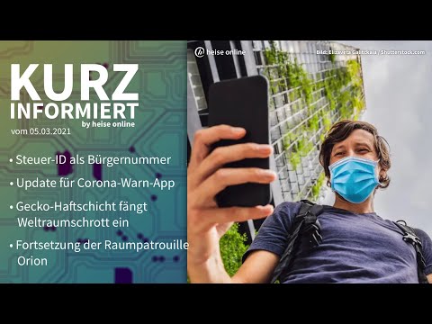 Steuer-ID, Corona Warn-App, Weltraumschrott, Raumschiff Orion | Kurz informiert vom 05.03.2021