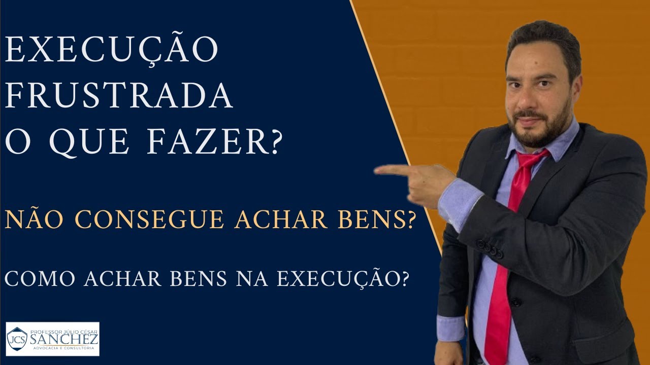 Execução frustrada, o que fazer? Não consegue achar bens? Como achar bens na Execução?
