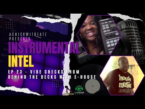 Instrumental Intel - Ep 23 Vibe Checks from Behind the Decks with E-House (10-5-24)