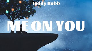 Teddy Robb - Me on You (Lyrics) Devin Dawson, Keith Whitley, Roman Alexander