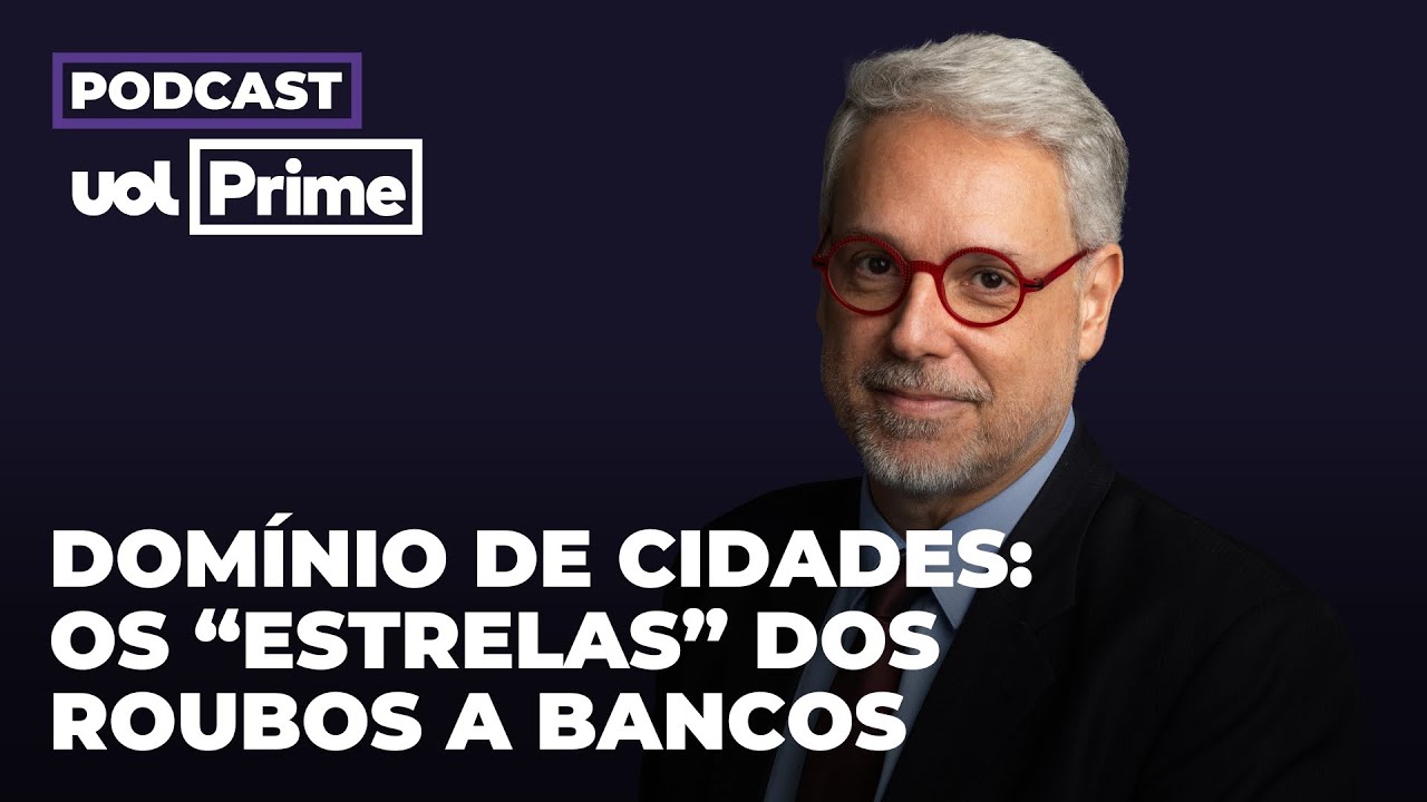 "Ladrões de banco operam com alto nível de sofisticação" | Podcast UOL Prime #18