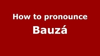 How to pronounce Bauzá