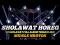 DJ SHOLAWAT FULL ALBUM VIRAL 2025 FULL BASS HOREG MIDDLE NROTOK PARAH