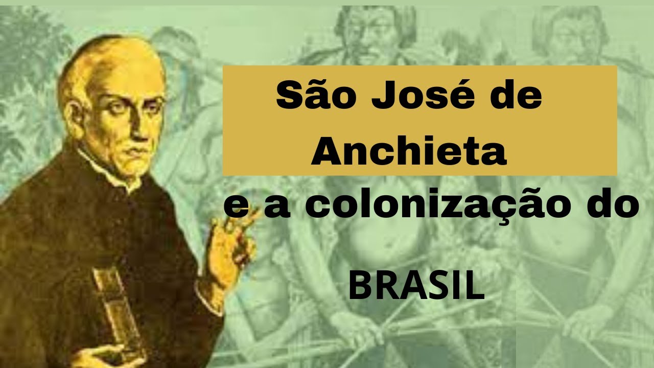 Quem foi José de Anchieta e qual sua importância