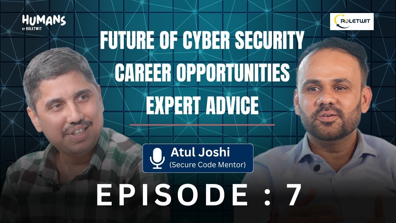 Is Cybersecurity the Future? AI Threats & Career Roadmap | Atul Joshi x Human by Roletwit