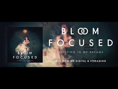 Bloom Focused - Sleeping In My Dreams