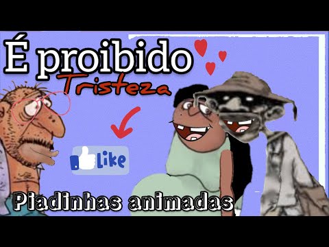 PROIBIDO TRISTEZA (PIADINHAS ANIMADAS)