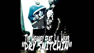 Tye Henney feat. Lil Herb - Dry Snitchin @tyehenney_ &  @lilherbie_ebk