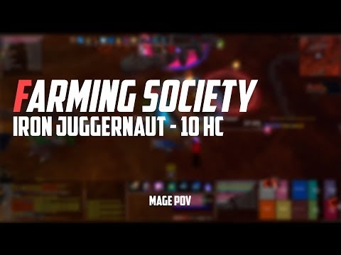 Iron Juggernaut 10 Man Heroic | Farming Society - Frostmane | Mage PoV