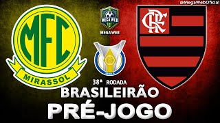 MIRASSOL 3x3 FLAMENGO -- Pré-jogo (BRASILEIRÃO 2025 | 38ª Rodada)