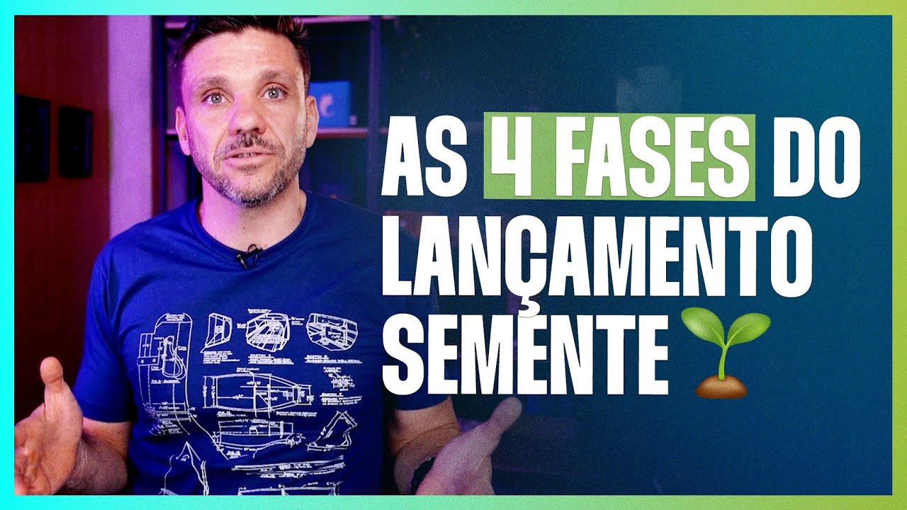 AS 4 FASES DO LANÇAMENTO SEMENTE | ERICO ROCHA