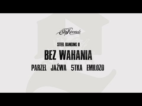 Parzel x Jaźwa x 5tka x Emilozo x Steel Banging - Bez wahania