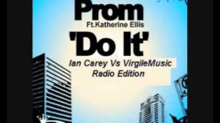 Prom Feat. Katherine Ellis - Do It (Ian Carey Vs VirgileMusic Radio Edition)