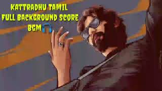🎧Kattradhu Tamil Full Background Score Bgm🎧 