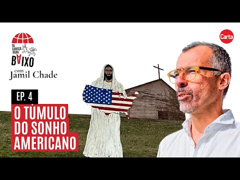 O túmulo do sonho americano | De Cabeça para Baixo #4