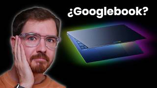 El Googlebook ya está AQUÍ ¿Adiós a tu Chromebook?
