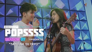 &quot;Tayo Na &#39;Di Tayo&quot; by Maris Racal and Inigo Pascual | One Music POPSSSS S07E03