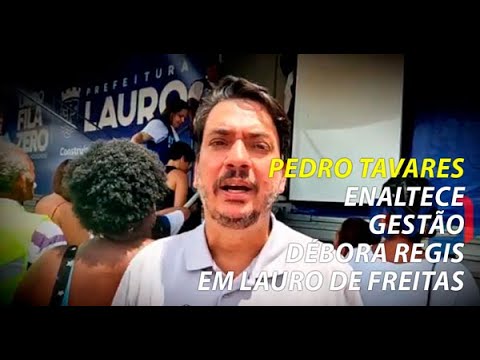 Pedro Tavares destaca ações da gestão Débora Regis em Lauro de Freitas: "revolução total"