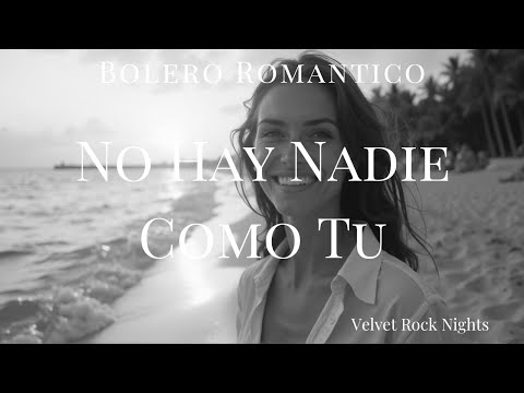 No Hay Nadie Como Tú – Hermoso Bolero Romántico de amar con locura (Voz Masculina)