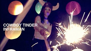 Cowboy Tinder - Inframan (Music Video)