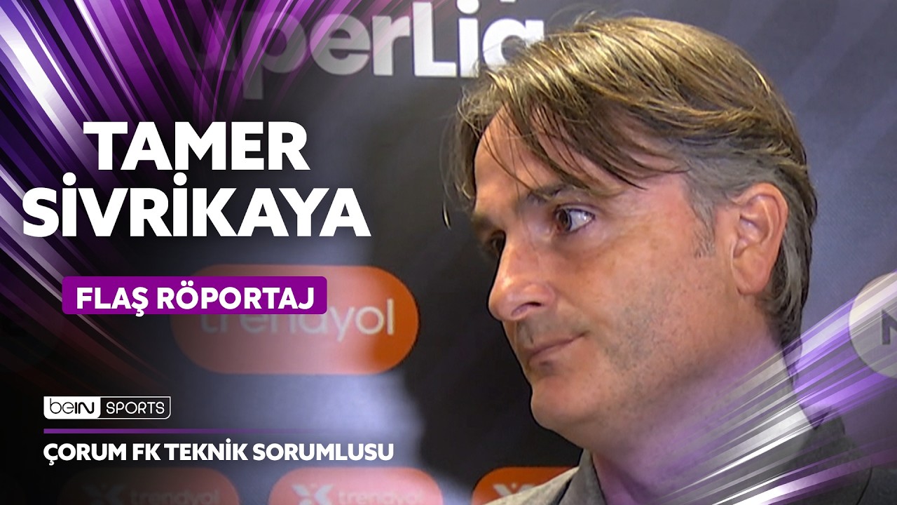 Beşiktaş - Çorum FK Maçı Sonrası Tamer Sivrikaya'nın Açıklamaları