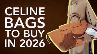 Top 6 Celine Bags to Buy in 2026