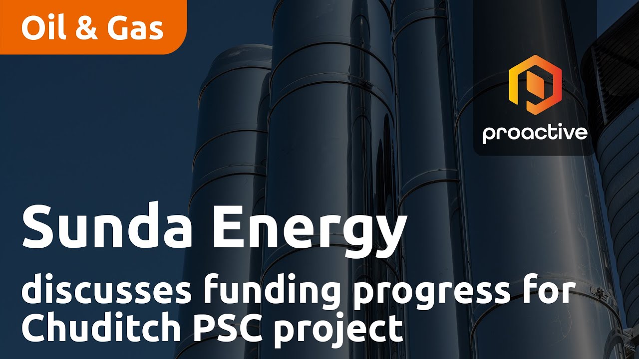 Sunda Energy CEO discusses funding progress for Chuditch PSC project