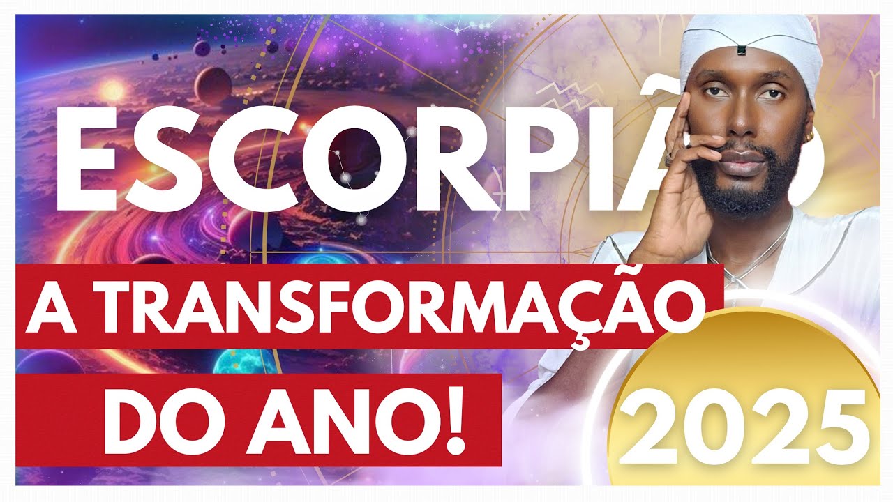 ESCORPIÃO 2025 -  O ESPIRITUAL É A BASE,  A VERDADE VOS LIBERTARÁ!