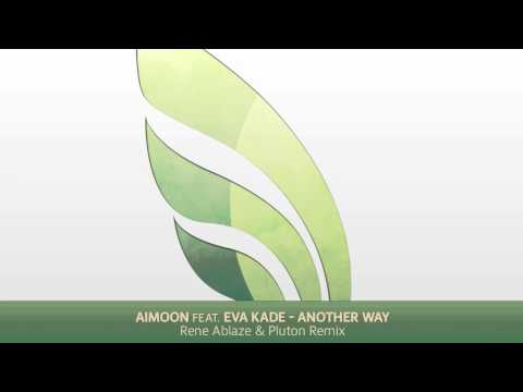 Aimoon feat. Eva Kade - Another Way (Rene Ablaze & Pluton Remix)
