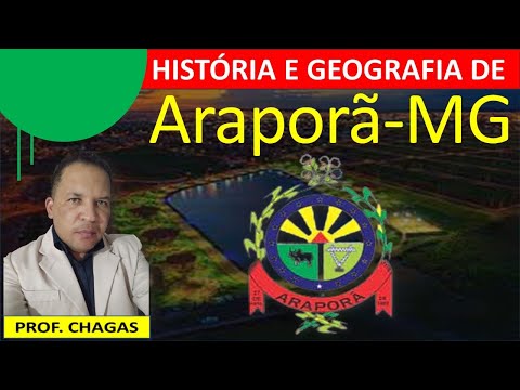 HISTÓRIA E GEOGRAFIA DE ARAPORÃ-MG/Prof. Chagas Sousa