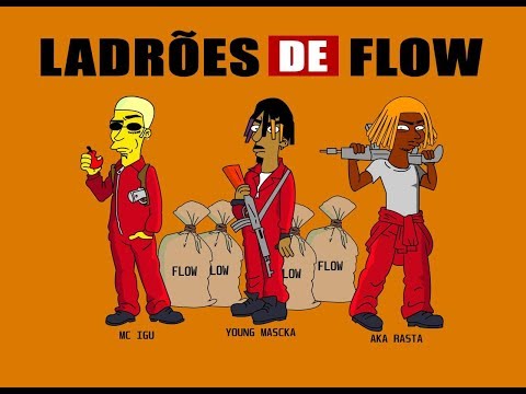 Young Mascka - Ladrões De Flow ft. Mc Igu e Aka Rasta