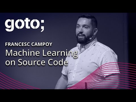 Machine Learning on Source Code • Francesc Campoy • GOTO 2018