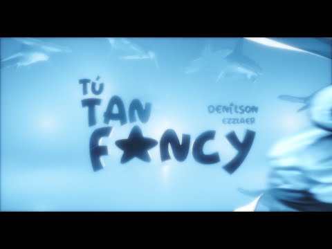 Denilson, Ezzlaer - Tú Tan Fancy