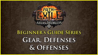 Path of Exile: Beginners Guide Series - Part 7 - Gear, Defenses and Offense