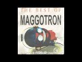 13. The Best of Maggotron - That's My Man Throwing Down