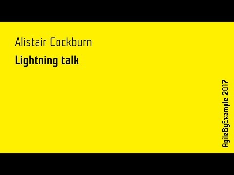 AgileByExample 2017: Alistair Cockburn - Lightning talk
