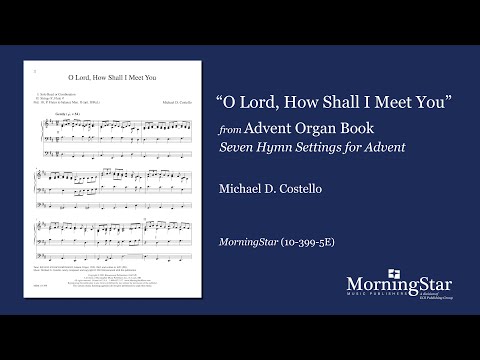 O Lord, How Shall I Meet You by Michael D. Costello - Scrolling Score