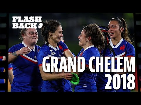 GRAND CHELEM 2018 - LE FLASHBACK #10 - LE TRIOMPHE DU XV DE FRANCE FÉMININ AU TOURNOI DES 6 NATIONS