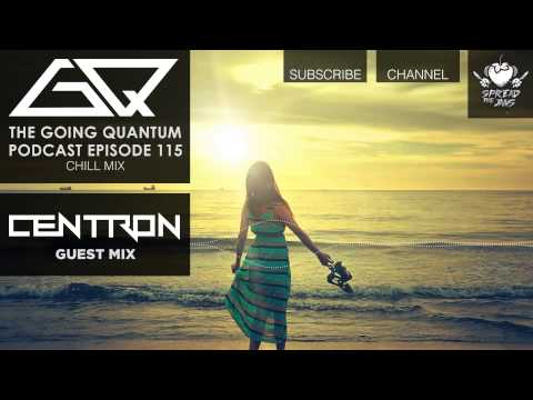 GQ Podcast - Chill Mix & Centron Guest Mix [Ep.115]