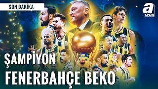 Fenerbahçe Beko Üst Üste Üçüncü Kez Şampiyon Oldu