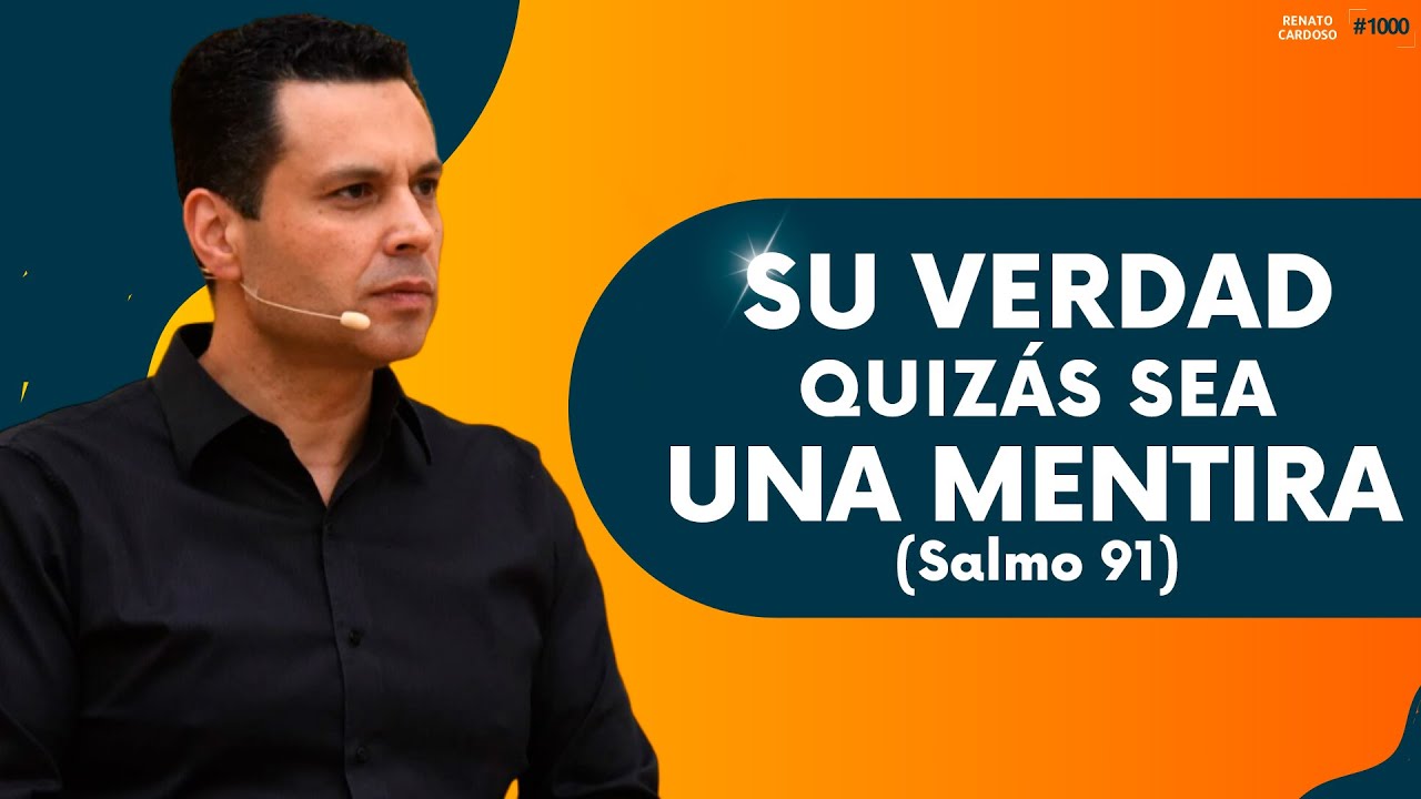 SU VERDAD QUIZÁS SEA UNA MENTIRA (SALMO 91)