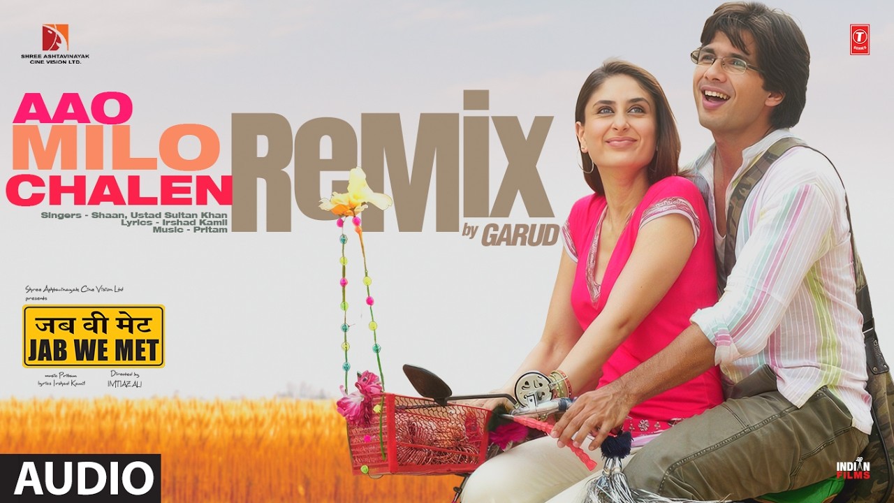 Aao Milo Chalen Remix | Jab We Met | Shahid Kapoor,Kareena Kapoor | Pritam, Shaan | GARUD