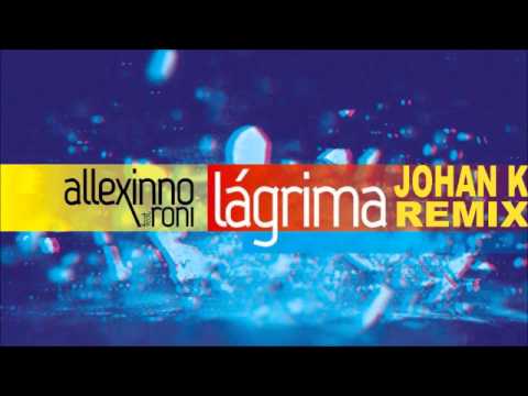 Allexino feat. Roni - Lagrima (Johan K Remix)