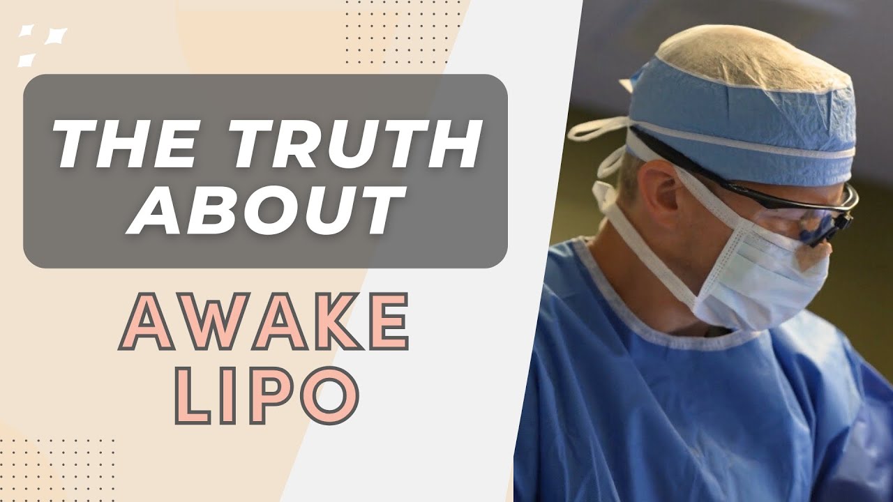 The Truth About Awake Liposuction: Plastic Surgeon Explains