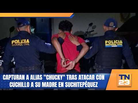 Capturan a alias "Chucky" tras atacar con cuchillo a su madre en Suchitepéquez