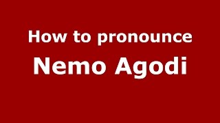 How to pronounce Nemo Agodi